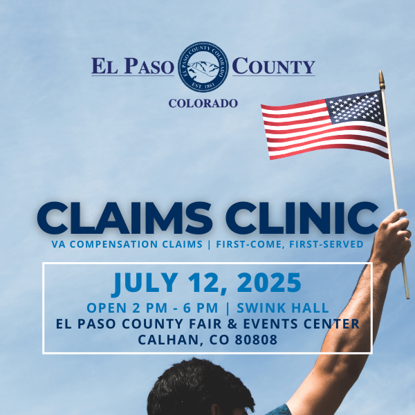 2025 Veterans Claims Clinic Graphic image of a man holding a flag in the background and in the foreground there is the El Paso County logo and text reading Claims Clinic July 12 2025
