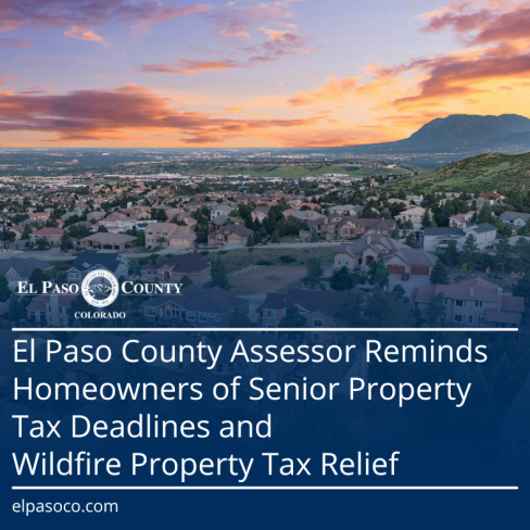 El Paso County Assessor Reminds Homeowners of Senior Property Tax Deadlines and Wildfire Property Tax Relief.