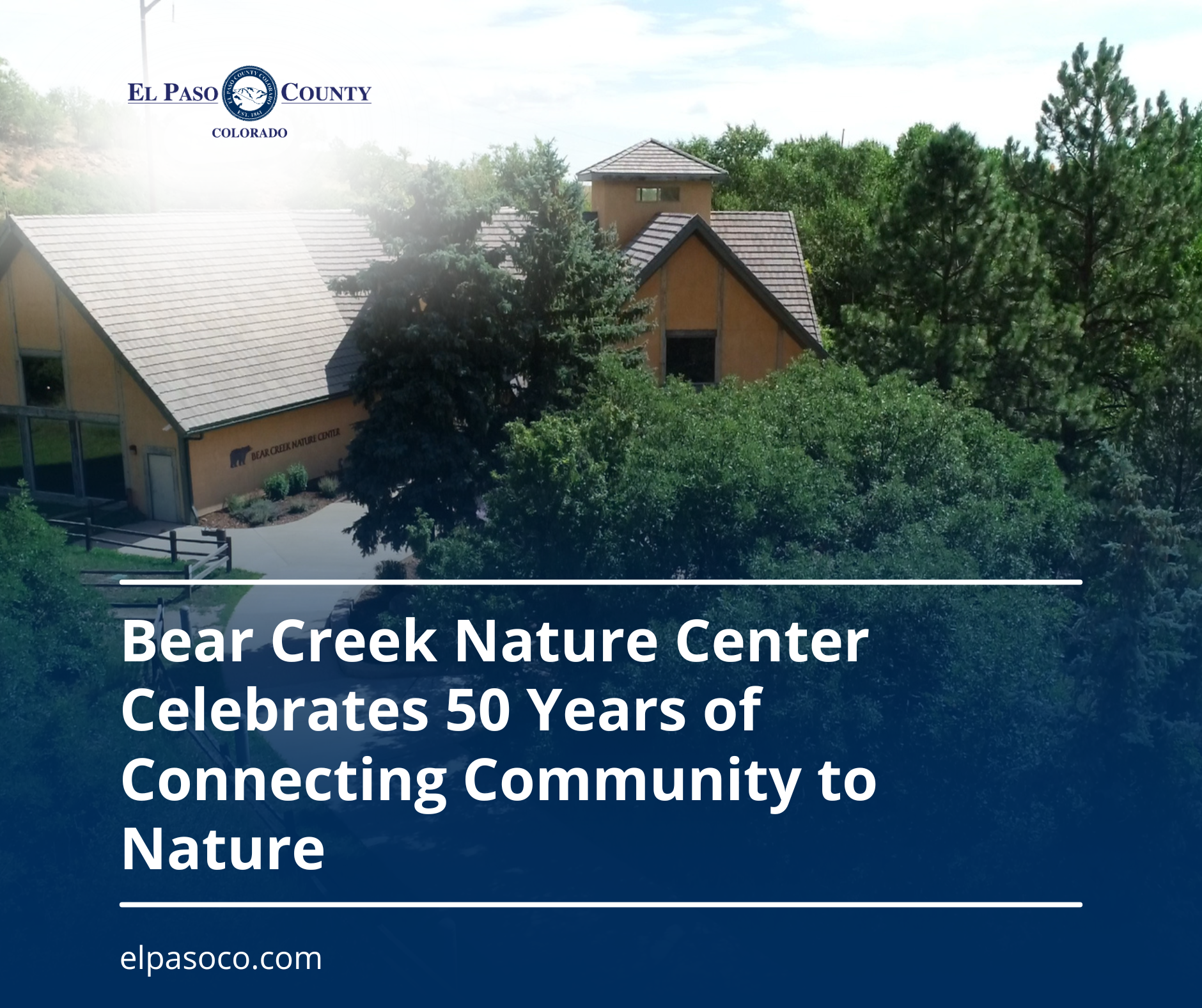 Graphic with an arial photo of Bear Creek Nature Center with the El Paso County logo in the upper left and text along the bottom reading Bear Creek Nature Center Celebrates 50 years of Connecting Community to Nature.