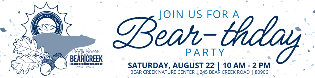 graphic with the Bear Creek 50th anniversary on the left and To the right is text reading Join us for a Bear-thday party Saturday August 22 10 am - 3 pm Bear Creek Nature Center 245 Bear Creek Road 80906