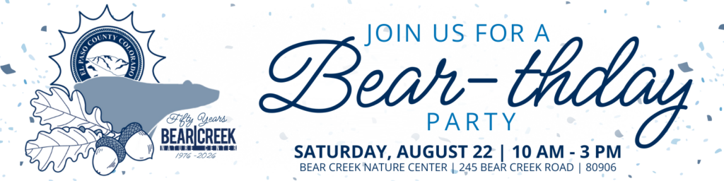 graphic with the Bear Creek 50th anniversary on the left and To the right is text reading Join us for a Bear-thday party Saturday August 22 10 am - 3 pm Bear Creek Nature Center 245 Bear Creek Road 80906