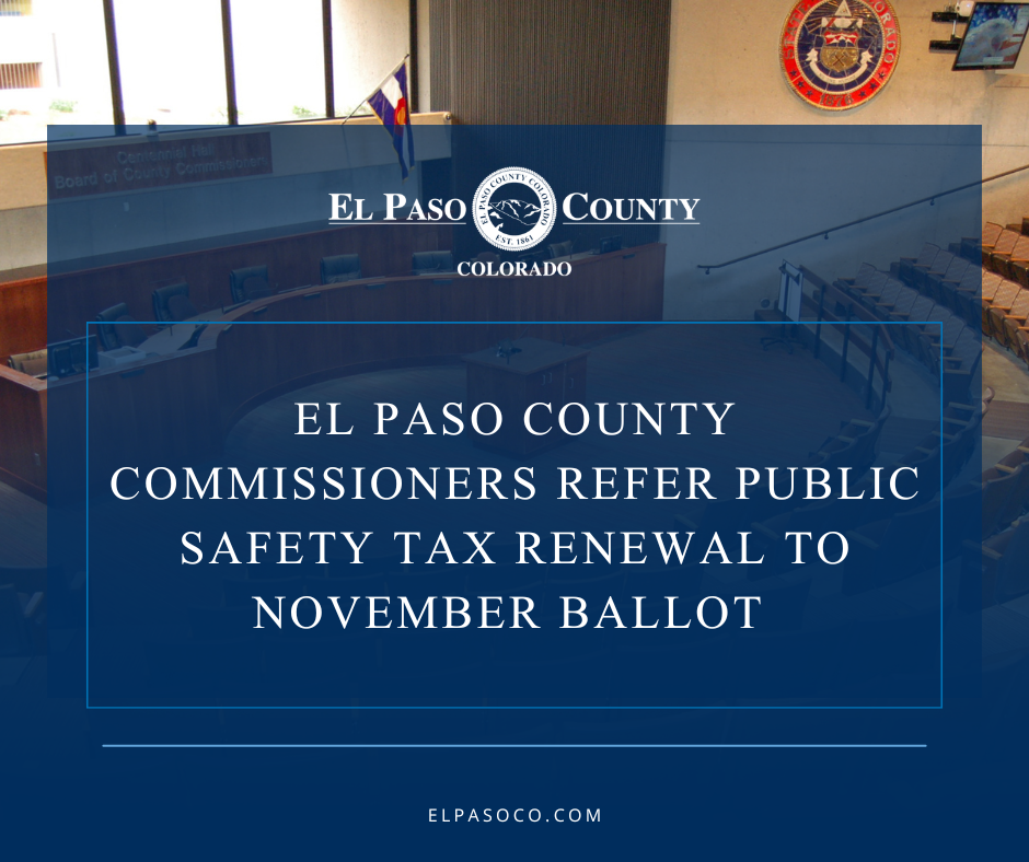 BoCC Special Meeting Notice (4) El Paso County Commissioners Refer Public Safety Tax Renewal to November Ballot