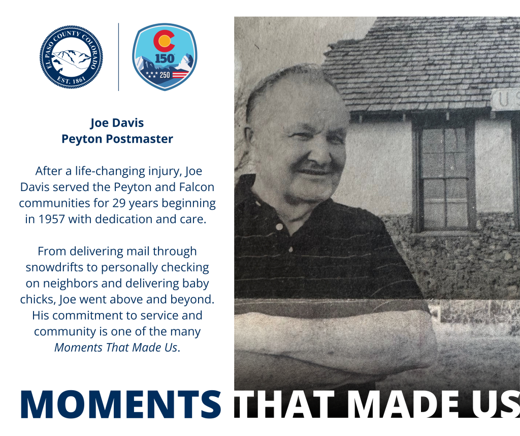 graphic with the county logo and colorado 150 and usa 250 logo lockup with a photo on the right showing Joe Davis outside the Peyton Post Office. On the left is text explaining the photo.