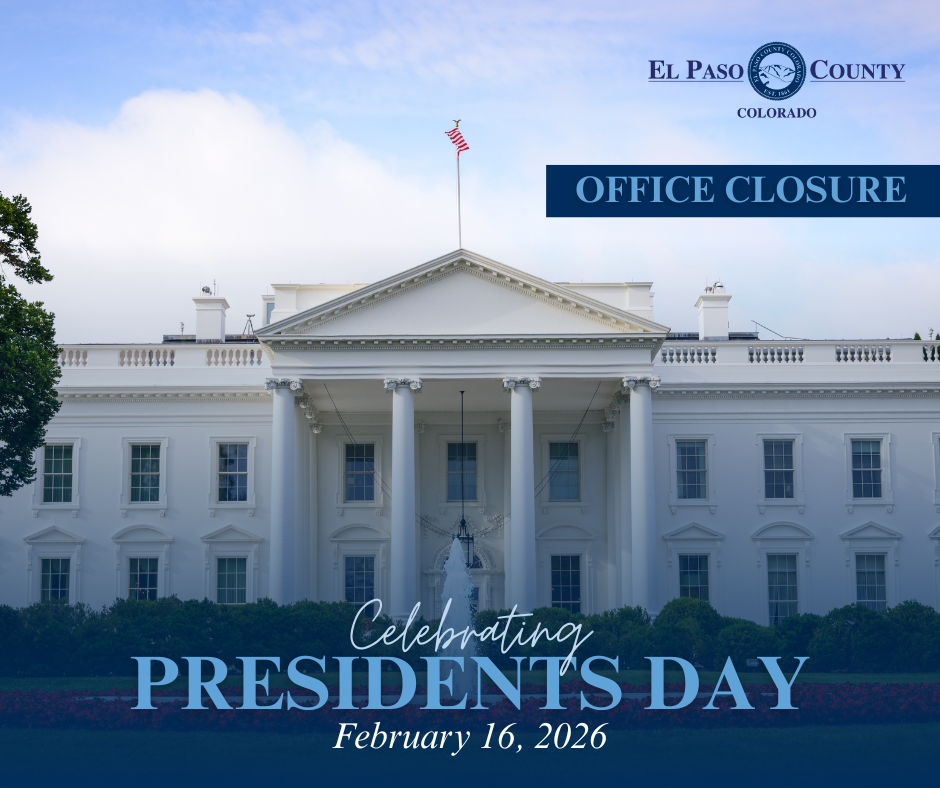 Image of the White House with text overlaid that reads: El Paso County Office Closure - Celebrating Presidents Day, February 16, 2026