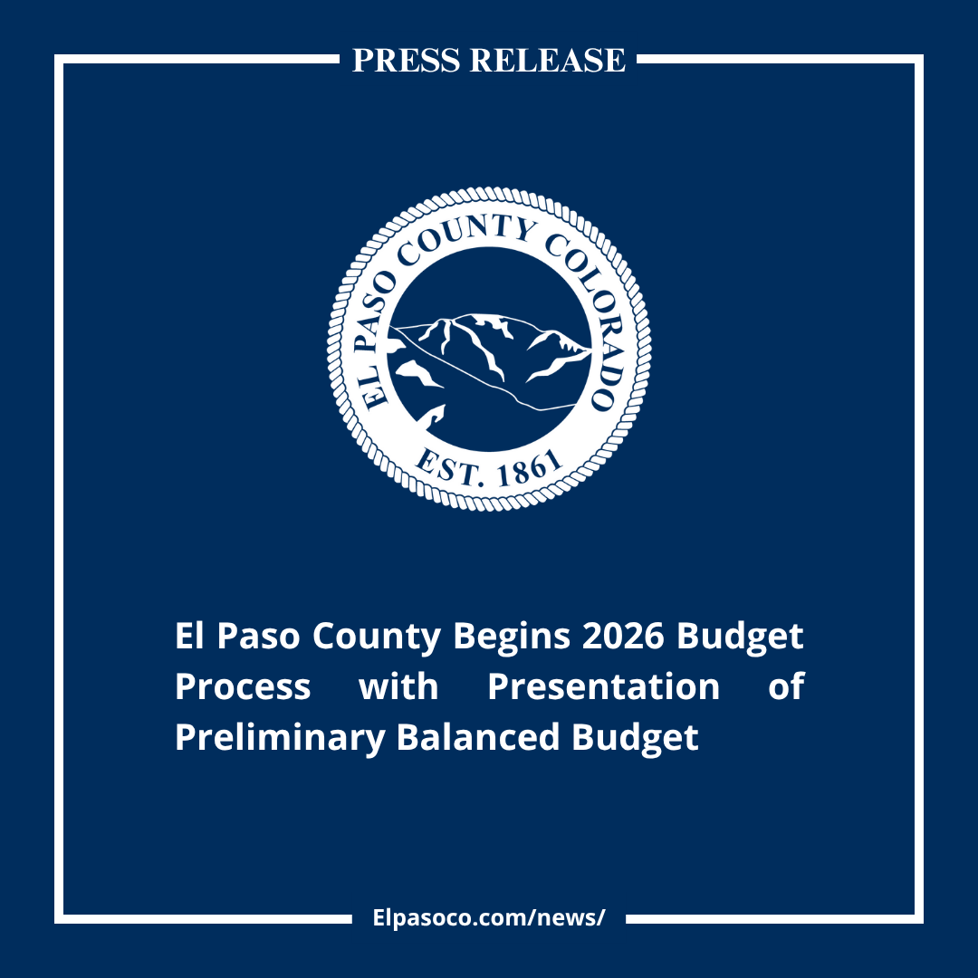 El Paso County Begins 2026 Budget Process with Presentation of Preliminary Balanced Budget