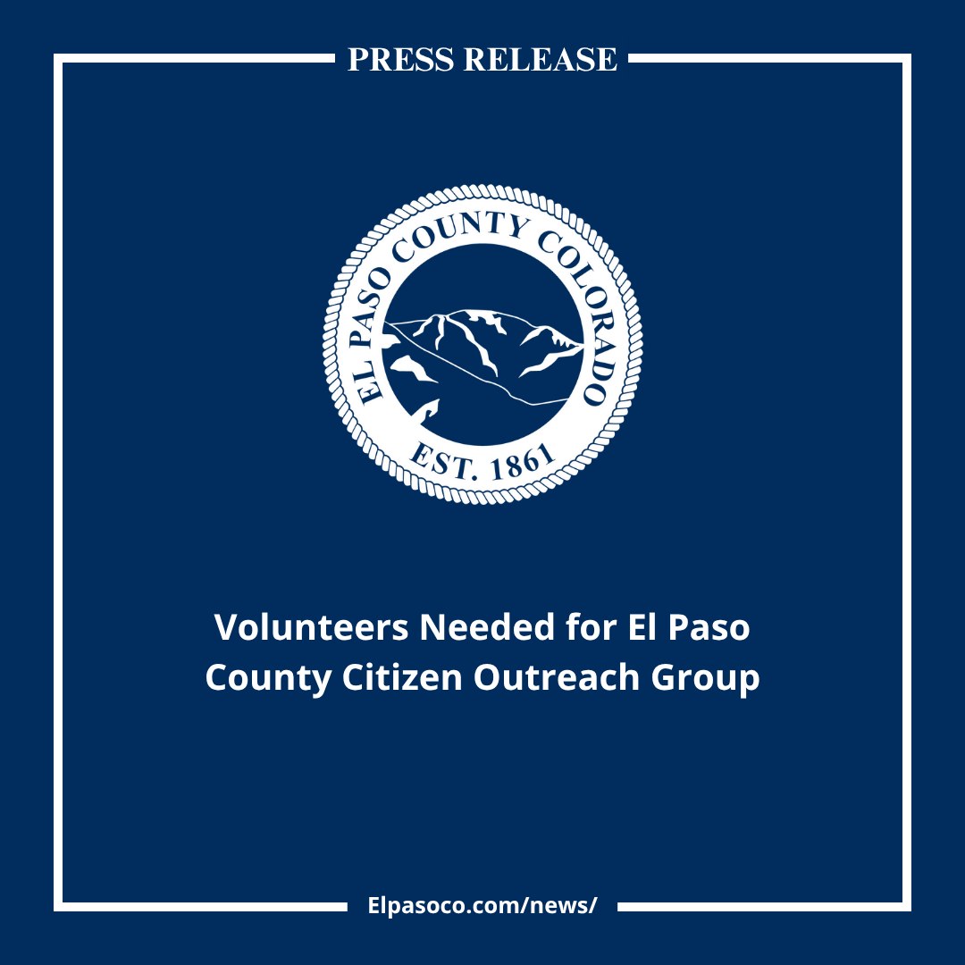 Press Release Volunteers Needed for El Paso County Citizen Outreach Group