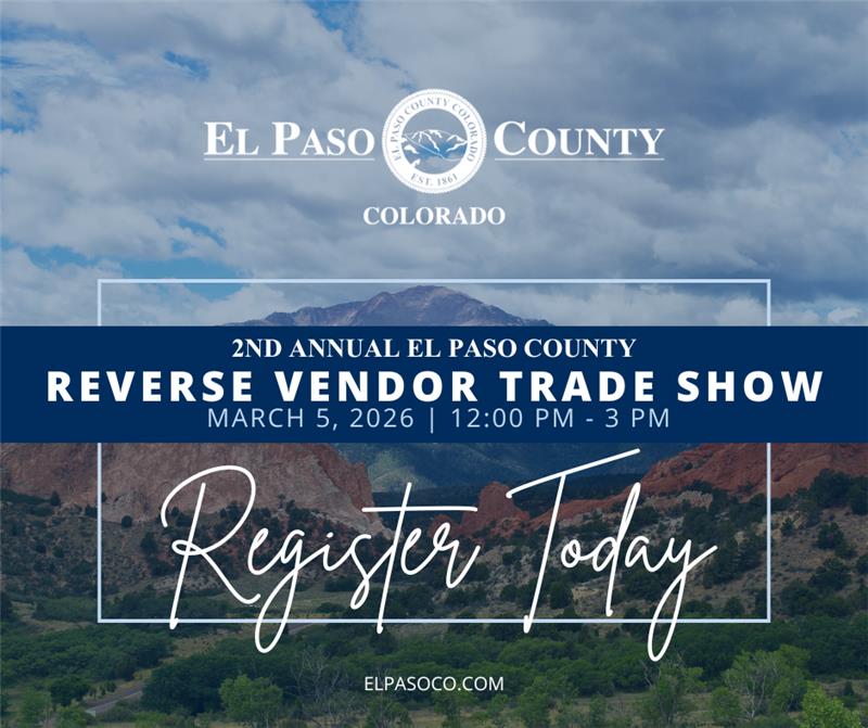 El Paso County, Colorado , 2nd Annual Reverse Vendor Trade Show March 5, 2026. 12:00pm - 3pm; register today