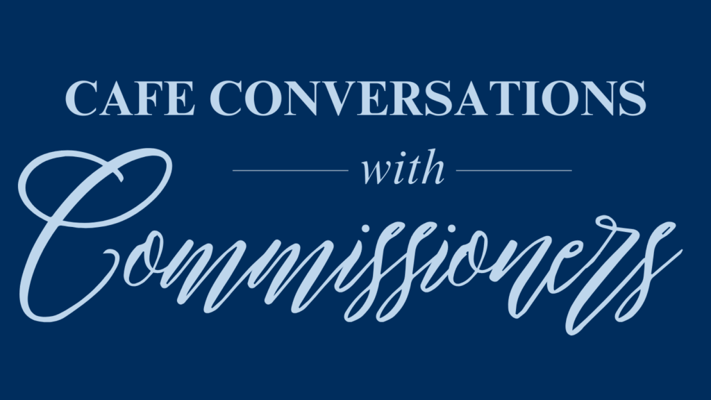 Cafe Conversations with Commissioners